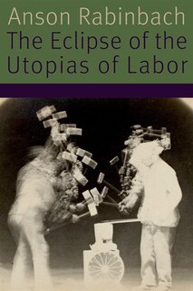 Front cover_The Eclipse Of The Utopias Of Labor