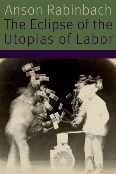 Front cover_The Eclipse Of The Utopias Of Labor