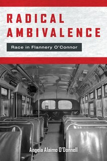 Radical Ambivalence: Race In Flannery O'connor