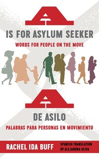 Front cover_A is for Asylum Seeker: Words for People on the Move / A de asilo: palabras para personas en movimiento