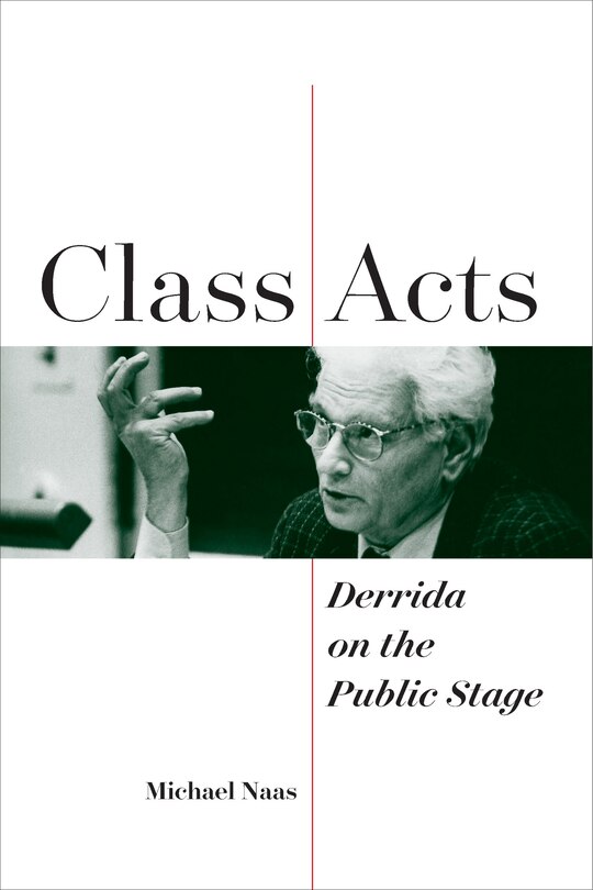 Class Acts: Derrida On The Public Stage