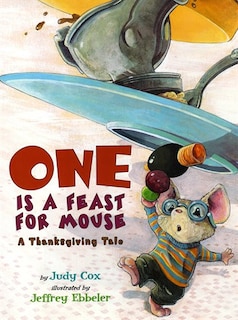 One Is A Feast For Mouse: A Thanksgiving Tale