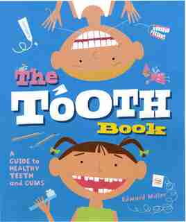 The Tooth Book: A Guide to Healthy Teeth and Gums by Edward Miller