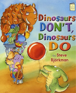 Front cover_Dinosaurs Don't, Dinosaurs Do