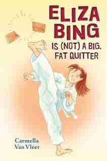 Eliza Bing is (Not) a Big, Fat Quitter by Carmella Van Vleet
