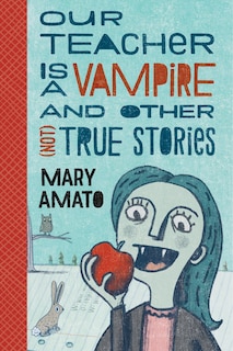 Front cover_Our Teacher Is A Vampire And Other (not) True Stories