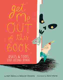 Get Me Out Of This Book: Rules And Tools For Being Brave by Deborah Cholette