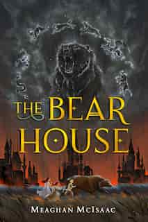 The Bear House by Meaghan Mcisaac