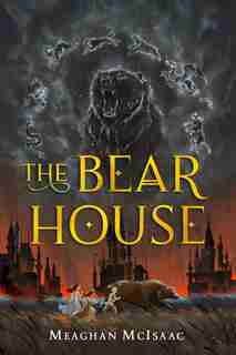 The Bear House by Meaghan Mcisaac