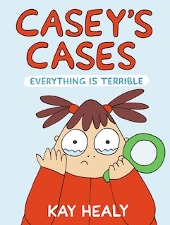 Couverture_Casey's Cases: Everything Is Terrible