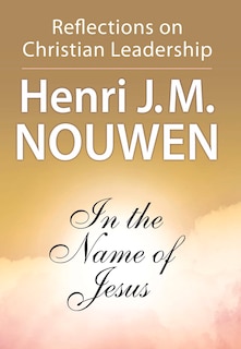 Front cover_In The Name Of Jesus: Reflections On Christian Leadership