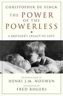 The Power of the Powerless: A Brother's Legacy of Love by Christopher De Vinck