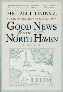 The Good News from North Haven: A Year in the Life of a Small Town