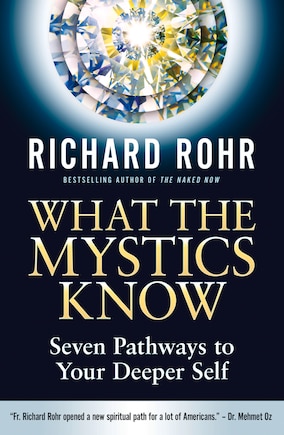 What The Mystics Know: Seven Pathways To Your Deeper Self