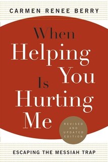 Front cover_When Helping You Is Hurting Me