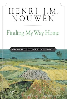 Finding My Way Home: Pathways to Life and the Spirit