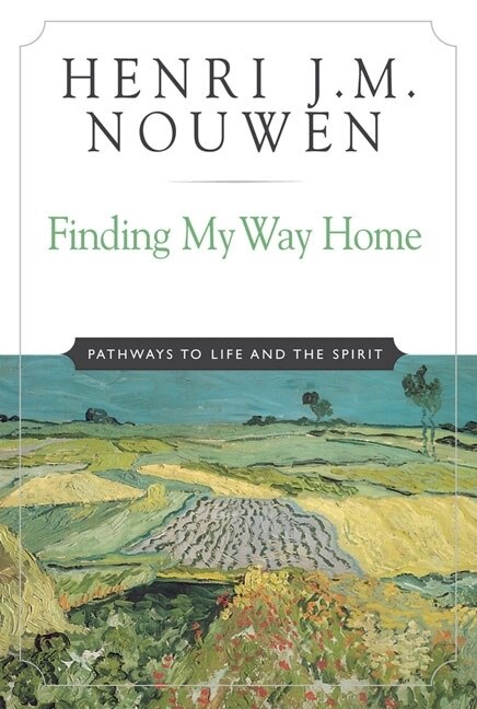 Finding My Way Home: Pathways to Life and the Spirit