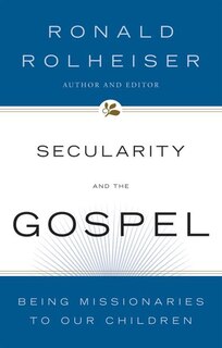 Couverture_Secularity And The Gospel: Being Missionaries To Our Children