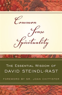 Couverture_Common Sense Spirituality The Essential Wisdom of David Steindl-Rast