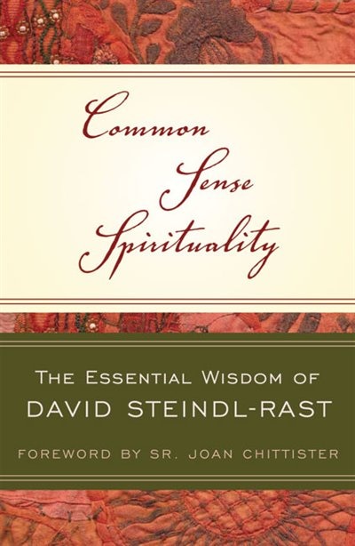 Couverture_Common Sense Spirituality The Essential Wisdom of David Steindl-Rast