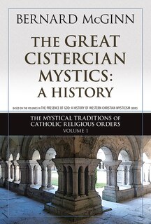 The Great Cistercian Mystics: A History