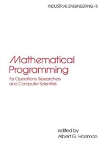 Front cover_Mathematical Programming for Operations Researchers and Computer Scientists