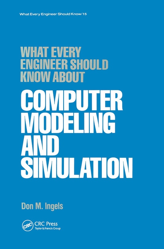 Couverture_What Every Engineer Should Know About Computer Modeling And Simulation