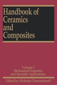 Handbook Of Ceramics And Composites: Mechanical Properties And Specialty Applications