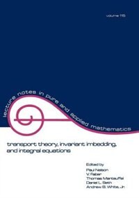 Transport Theory: Invariant Imbedding, And Integral Equations: Proceedings In Honor Of G.m. Wing's 65th Birthday