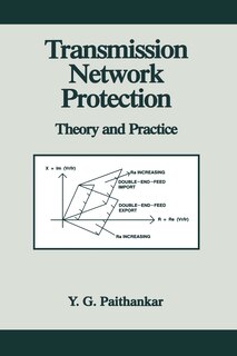 Transmission Network Protection: Theory and Practice