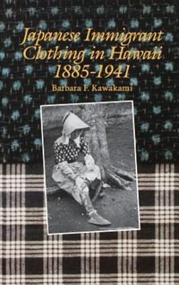 Front cover_Japanese Immigrant Clothing In Hawaii, 1885-1941