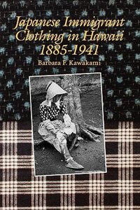 Front cover_Japanese Immigrant Clothing In Hawaii, 1885-1941