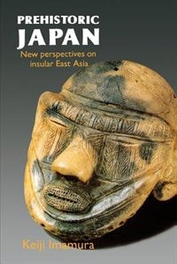 Prehistoric Japan: New Perspectives On Insular East Asia