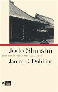 Jodo Shinshu: Shin Buddhism In Medieval Japan