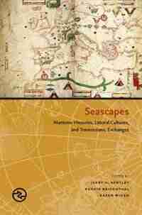 Seascapes: Maritime Histories, Littoral Cultures, And Transoceanic Exchanges de Jerry H. Bentley