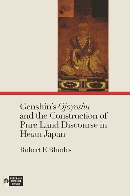 Front cover_Genshin's Ōjōyōshū and the Construction of Pure Land Discourse in Heian Japan