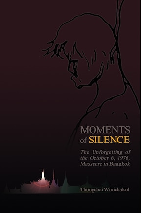 Moments Of Silence: The Unforgetting Of The October 6, 1976, Massacre In Bangkok