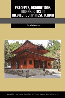 Front cover_Precepts, Ordinations, And Practice In Medieval Japanese Tendai