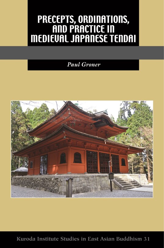 Front cover_Precepts, Ordinations, And Practice In Medieval Japanese Tendai