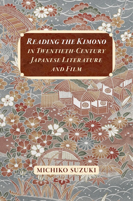 Front cover_Reading the Kimono in Twentieth-Century Japanese Literature and Film