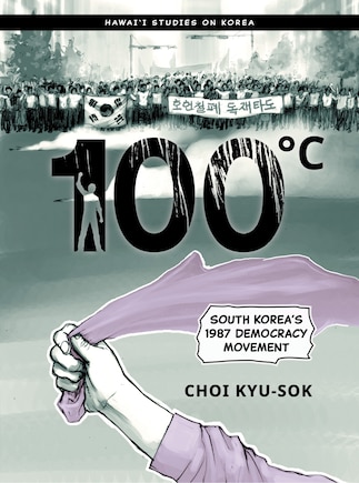 100°C: South Korea's 1987 Democracy Movement