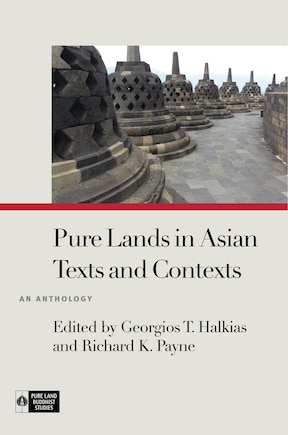 Pure Lands in Asian Texts and Contexts: An Anthology