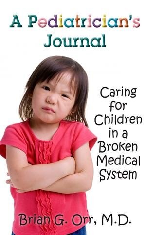 A Pediatrician's Journal: Caring for children in a broken medical system