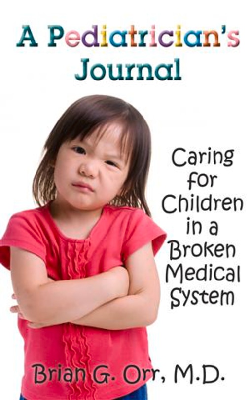 A Pediatrician's Journal: Caring for children in a broken medical system