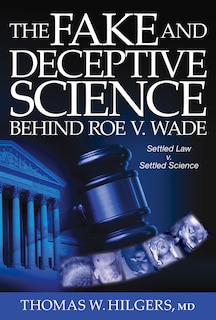 Couverture_The Fake and Deceptive Science Behind Roe V. Wade