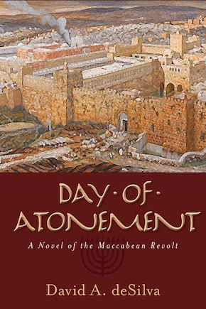 DAY OF ATONEMENT: A Novel of the Maccabean Revolt