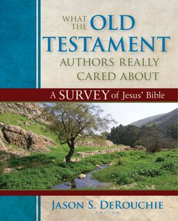 Front cover_WHAT THE OLD TESTAMENT AUTHORS REALLY CARED ABOUT