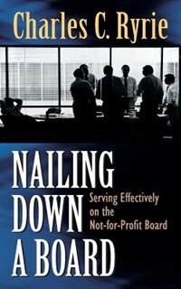 Nailing Down a Board: Serving Effectively on the Not-for-Profit Board