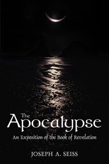 THE APOCALYPSE: An Exposition of the Book of Revelation