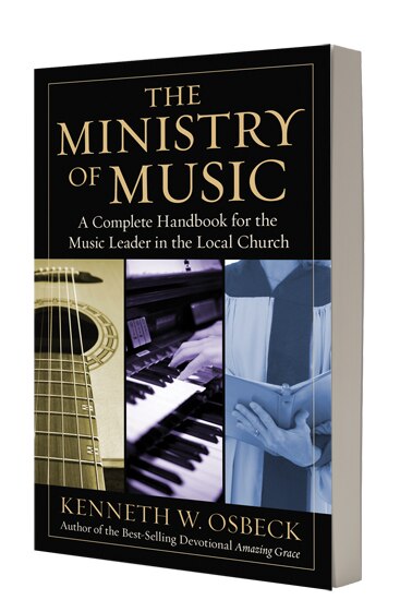 The MINISTRY OF MUSIC: A Complete Handbook for the Music Leader in the Local Church
